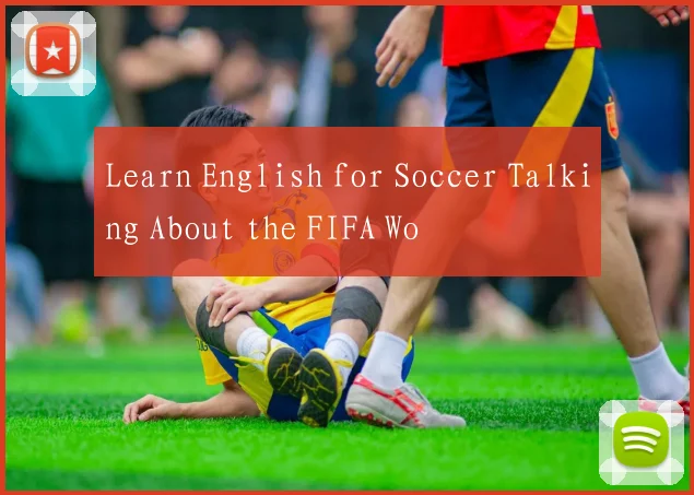Learn English for Soccer Talking About the FIFA Wo