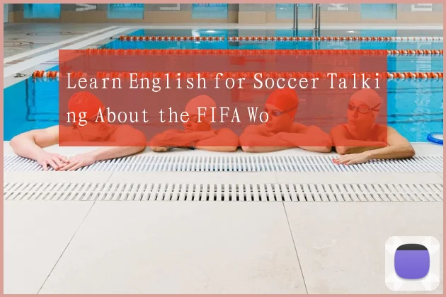 Learn English for Soccer Talking About the FIFA Wo