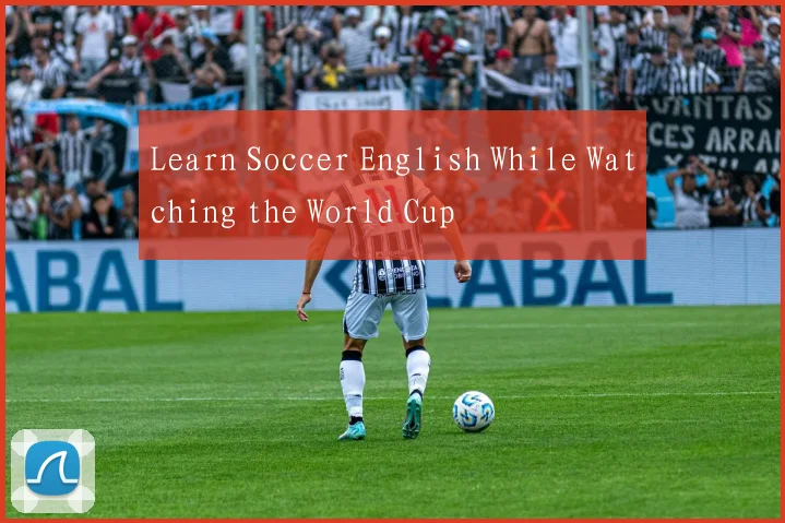 Learn Soccer English While Watching the World Cup