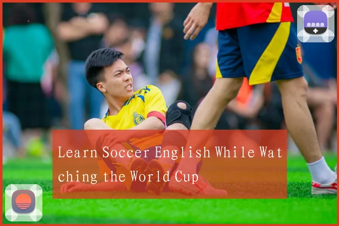 Learn Soccer English While Watching the World Cup